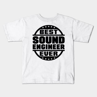 Best Sound Engineer Ever Kids T-Shirt